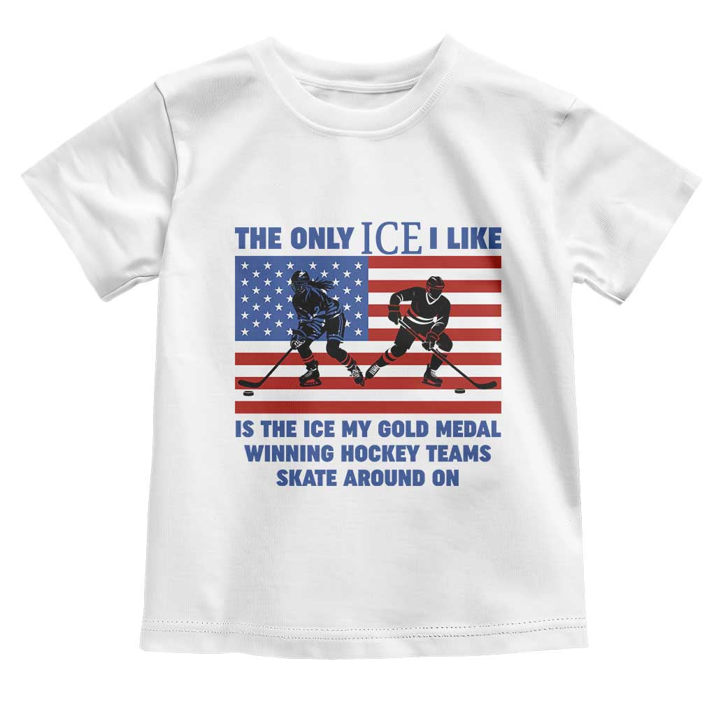 USA Gold Medal Hockey Patriotic American Flag Toddler T Shirt The Only Ice I Like Champions TS02 White Print Your Wear
