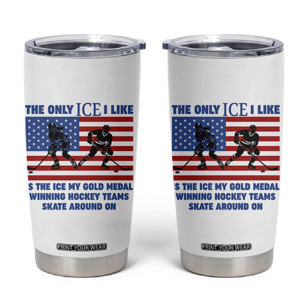 USA Gold Medal Hockey Patriotic American Flag Tumbler Cup The Only Ice I Like Champions TS02 White Print Your Wear