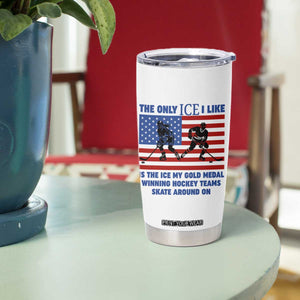 USA Gold Medal Hockey Patriotic American Flag Tumbler Cup The Only Ice I Like Champions TS02 Print Your Wear