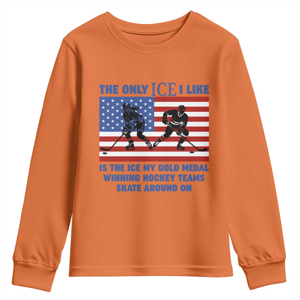 USA Gold Medal Hockey Patriotic American Flag Youth Sweatshirt The Only Ice I Like Champions TS02 Orange Print Your Wear