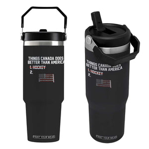 Things Canada Does Better Than America Hockey Joke Flip Straw Tumbler Funny USA Ice Hockey Rivalry Patriotic TS02 One Size: 30 oz Black Print Your Wear