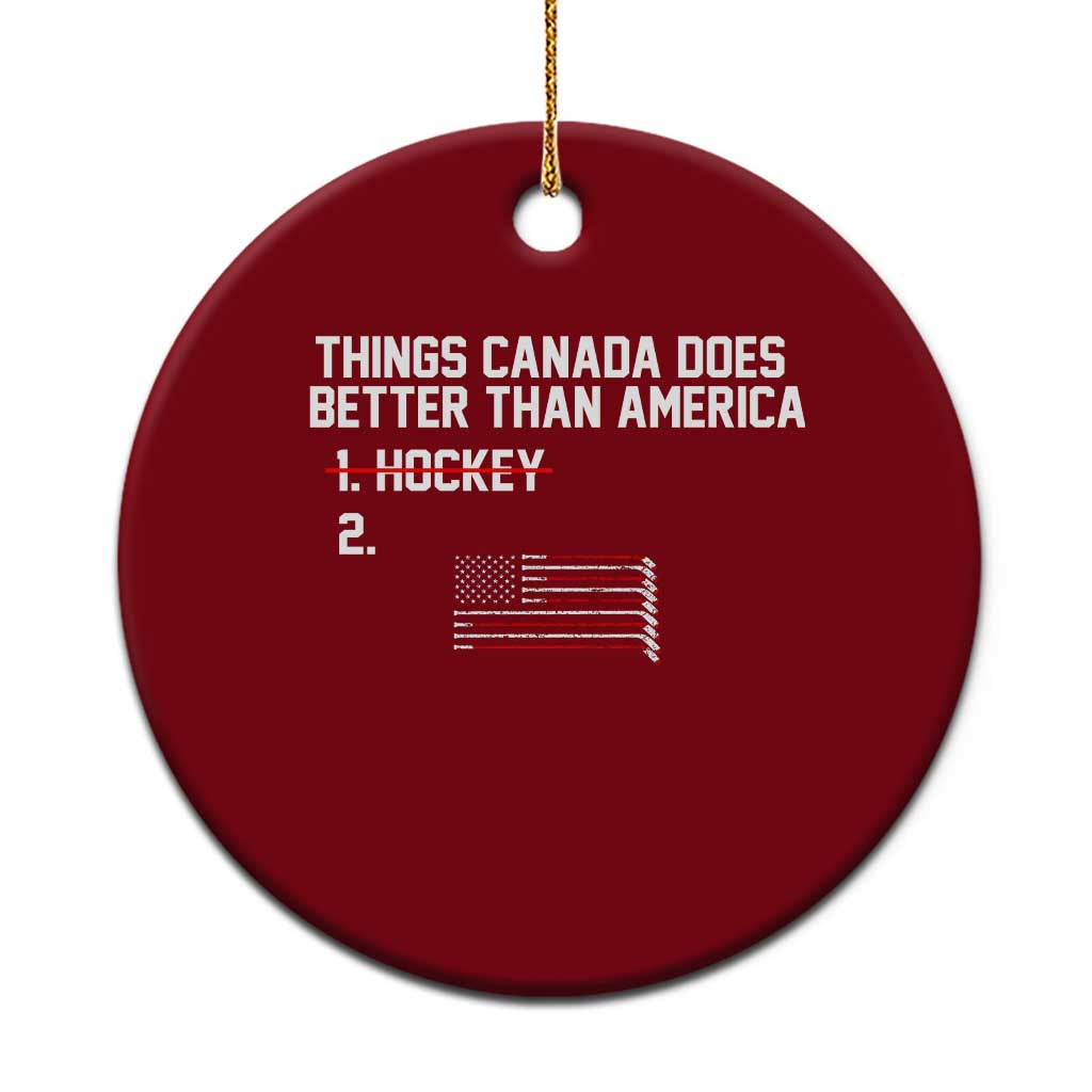 Things Canada Does Better Than America Hockey Joke Ceramic Ornament Funny USA Ice Hockey Rivalry Patriotic