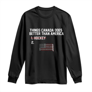 Things Canada Does Better Than America Hockey Joke Long Sleeve Shirt Funny USA Ice Hockey Rivalry Patriotic
