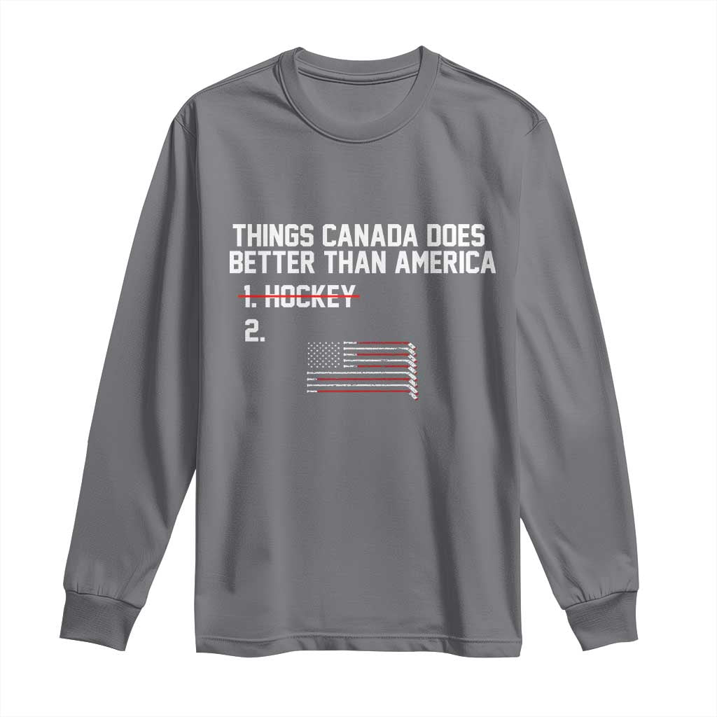 Things Canada Does Better Than America Hockey Joke Long Sleeve Shirt Funny USA Ice Hockey Rivalry Patriotic TS02 Charcoal Print Your Wear