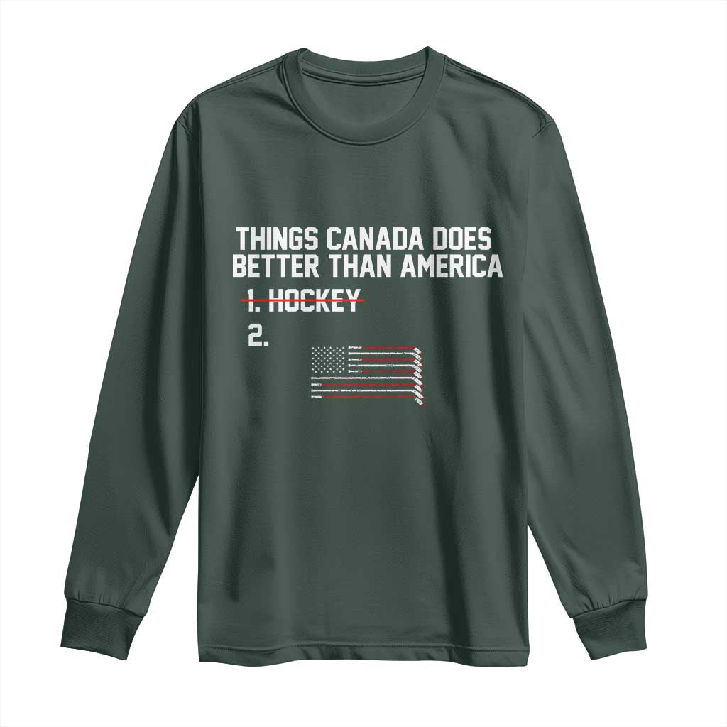 Things Canada Does Better Than America Hockey Joke Long Sleeve Shirt Funny USA Ice Hockey Rivalry Patriotic TS02 Dark Forest Green Print Your Wear
