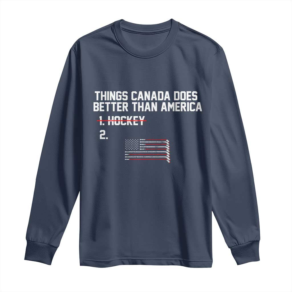 Things Canada Does Better Than America Hockey Joke Long Sleeve Shirt Funny USA Ice Hockey Rivalry Patriotic TS02 Navy Print Your Wear