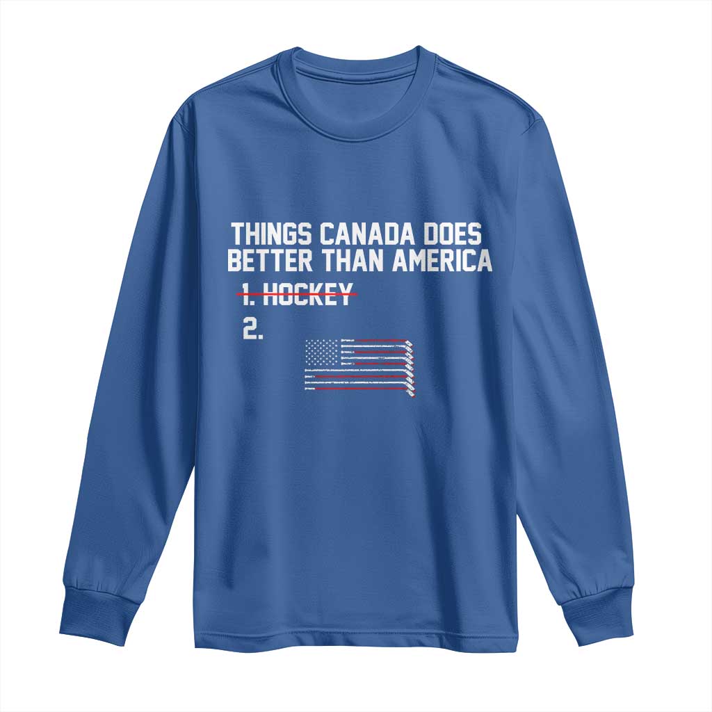 Things Canada Does Better Than America Hockey Joke Long Sleeve Shirt Funny USA Ice Hockey Rivalry Patriotic TS02 Royal Blue Print Your Wear