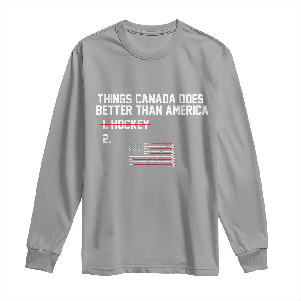 Things Canada Does Better Than America Hockey Joke Long Sleeve Shirt Funny USA Ice Hockey Rivalry Patriotic TS02 Sport Gray Print Your Wear