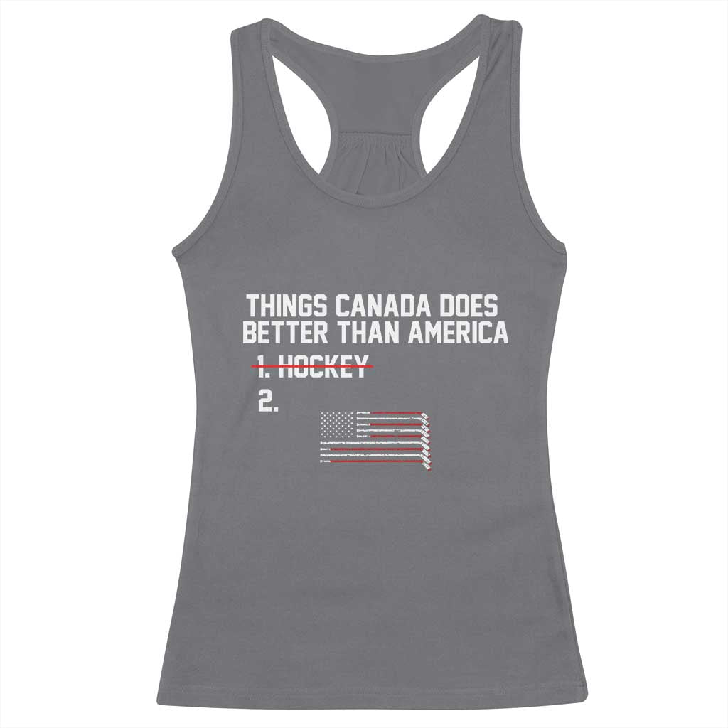 Things Canada Does Better Than America Hockey Joke Racerback Tank Top Funny USA Ice Hockey Rivalry Patriotic TS02 Charcoal Print Your Wear