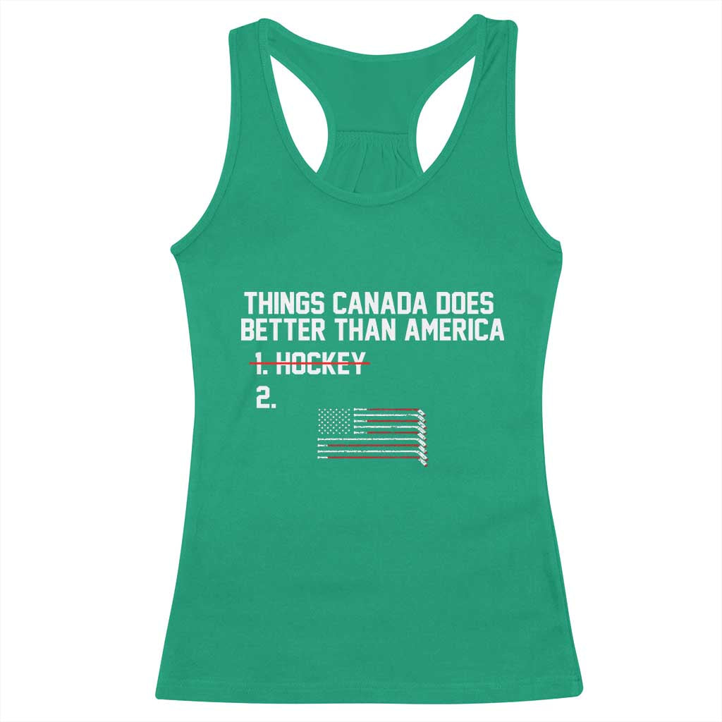 Things Canada Does Better Than America Hockey Joke Racerback Tank Top Funny USA Ice Hockey Rivalry Patriotic TS02 Irish Green Print Your Wear