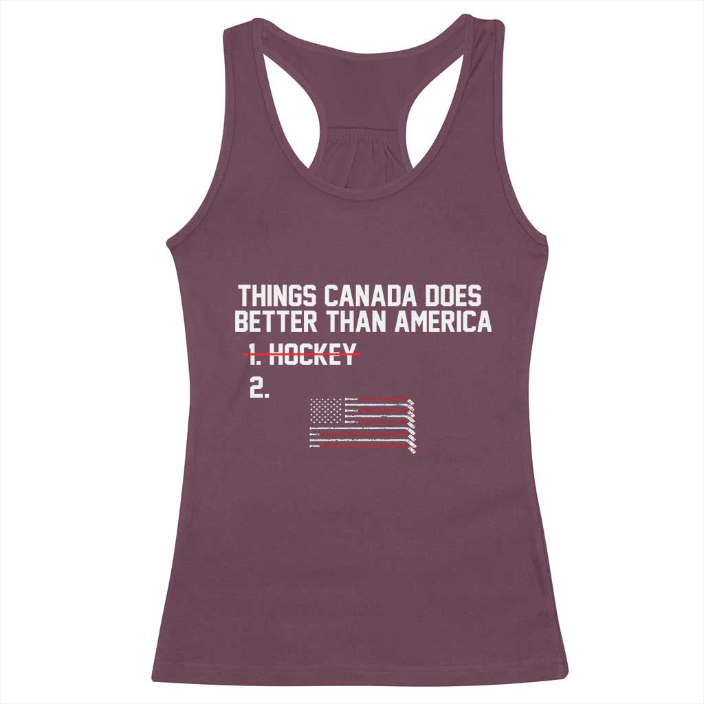 Things Canada Does Better Than America Hockey Joke Racerback Tank Top Funny USA Ice Hockey Rivalry Patriotic TS02 Maroon Print Your Wear