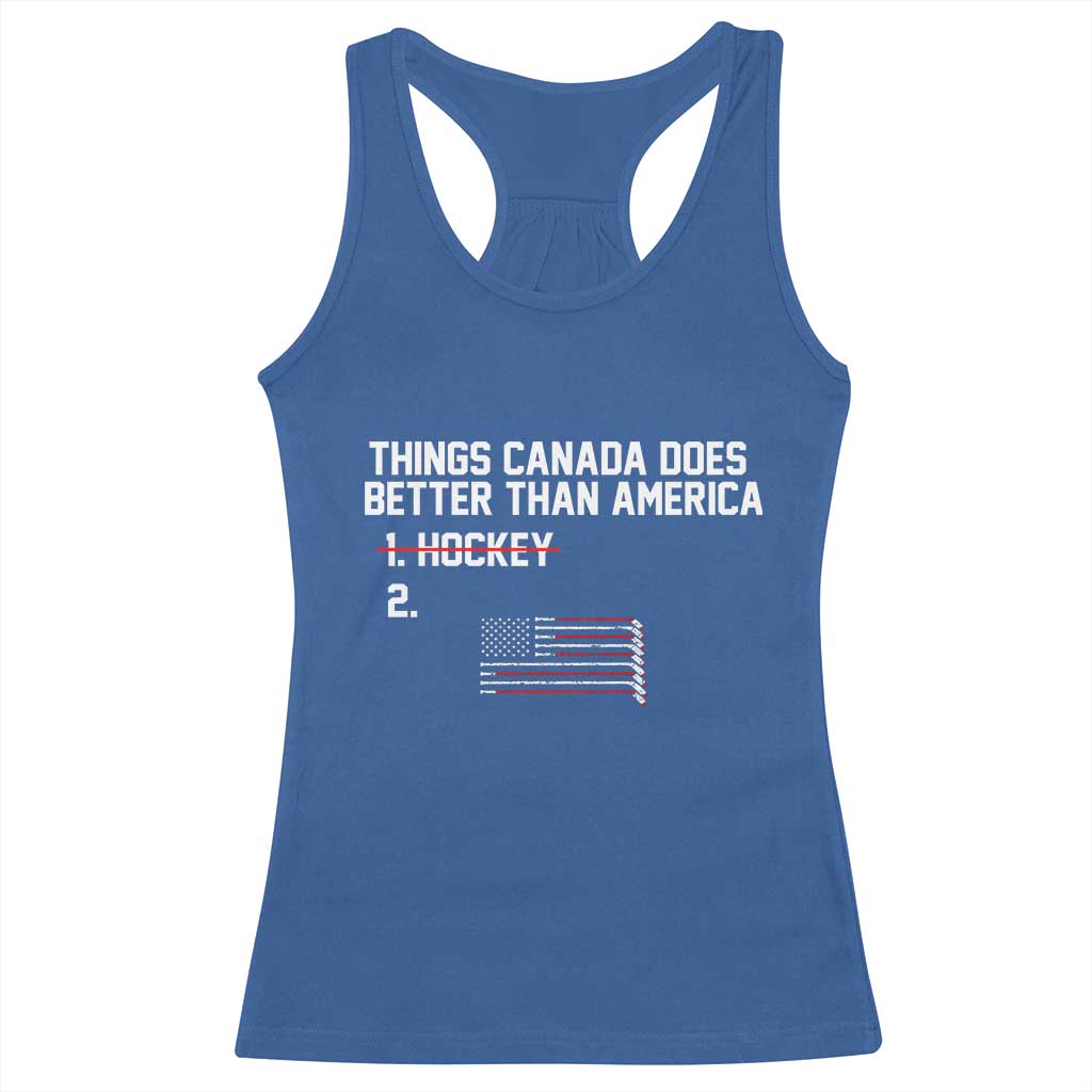 Things Canada Does Better Than America Hockey Joke Racerback Tank Top Funny USA Ice Hockey Rivalry Patriotic