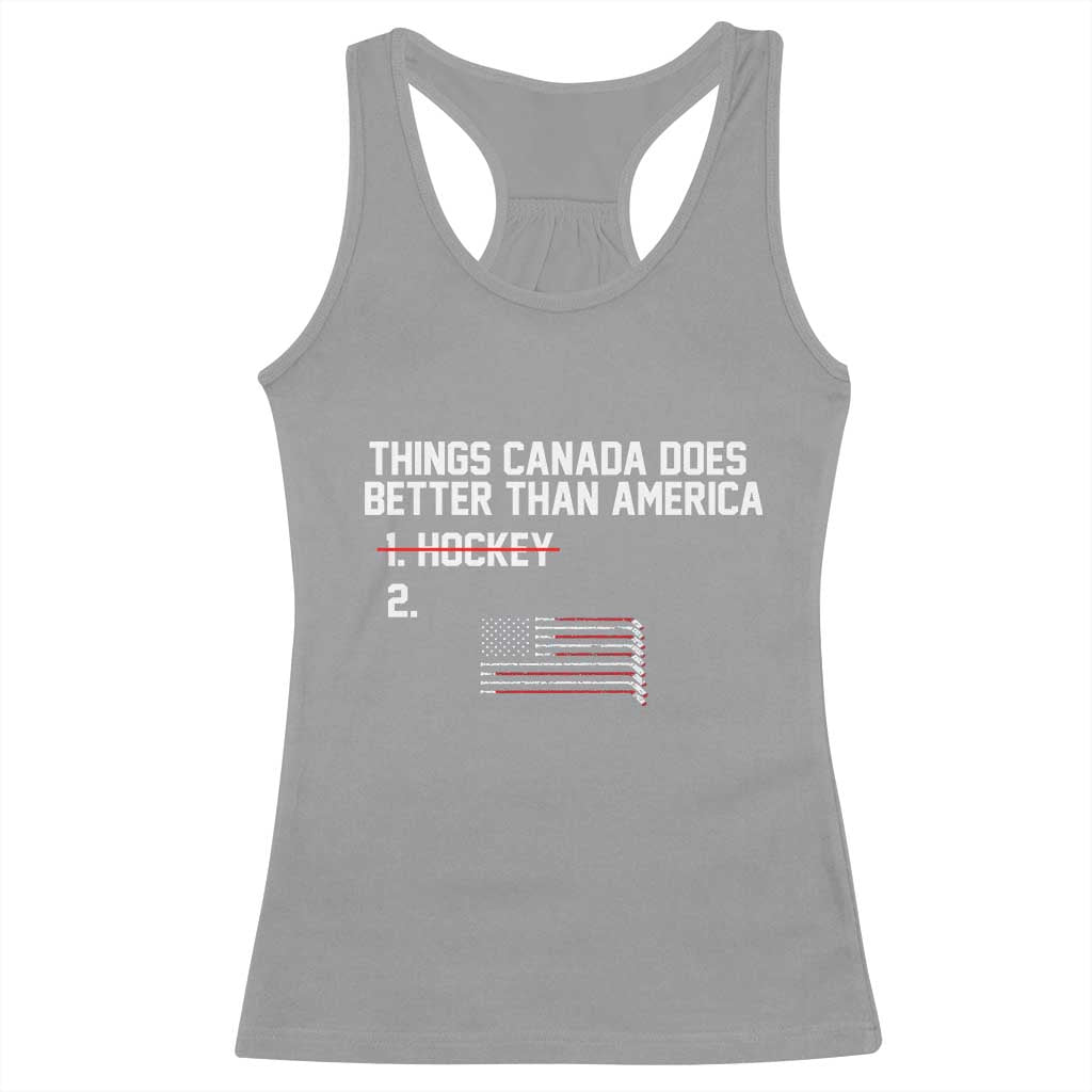 Things Canada Does Better Than America Hockey Joke Racerback Tank Top Funny USA Ice Hockey Rivalry Patriotic TS02 Sport Gray Print Your Wear