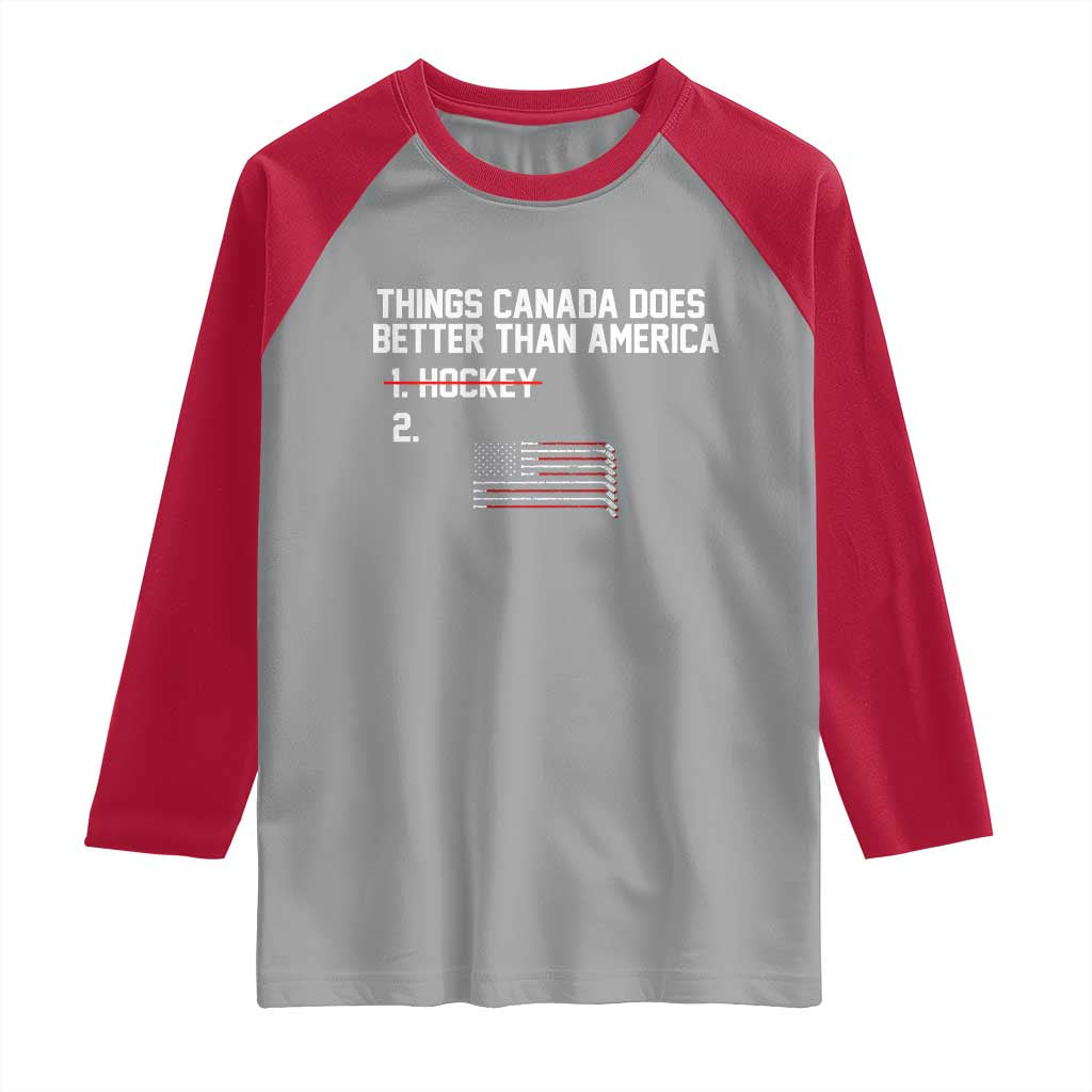Things Canada Does Better Than America Hockey Joke Raglan Shirt Funny USA Ice Hockey Rivalry Patriotic TS02 Sport Gray Red Print Your Wear