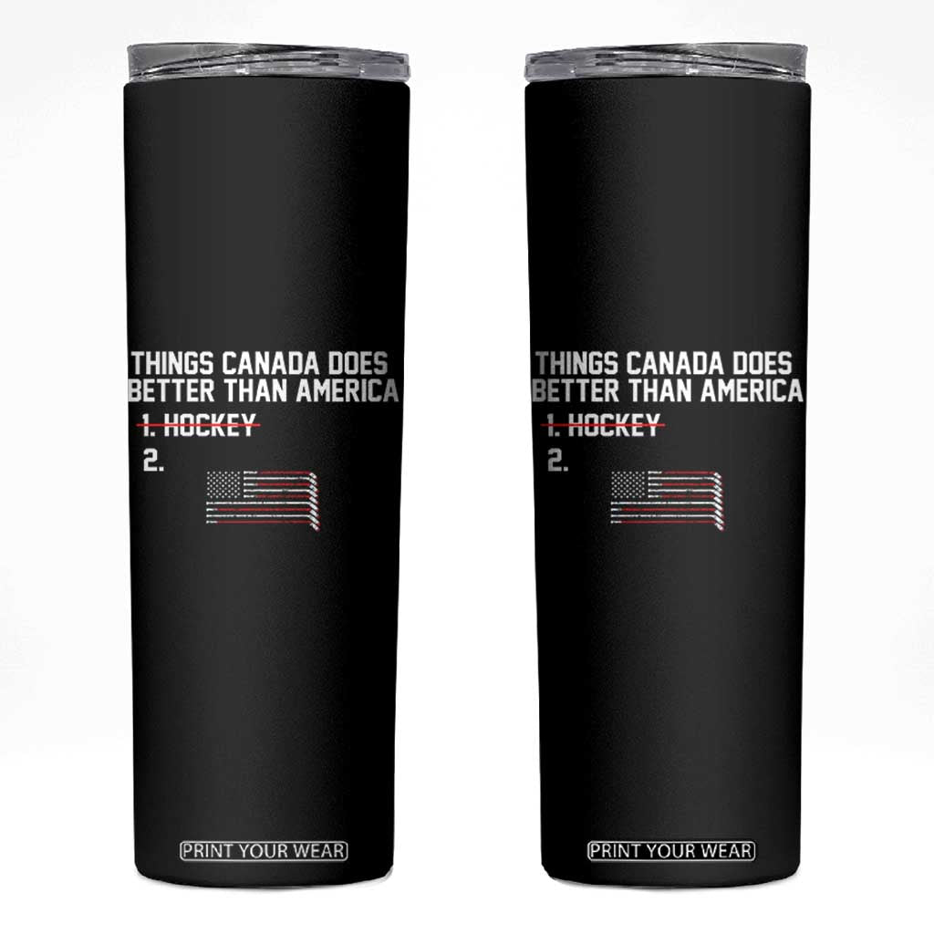 Things Canada Does Better Than America Hockey Joke Skinny Tumbler Funny USA Ice Hockey Rivalry Patriotic TS02 Black Print Your Wear