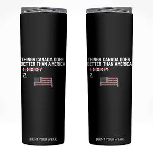 Things Canada Does Better Than America Hockey Joke Skinny Tumbler Funny USA Ice Hockey Rivalry Patriotic TS02 Black Print Your Wear