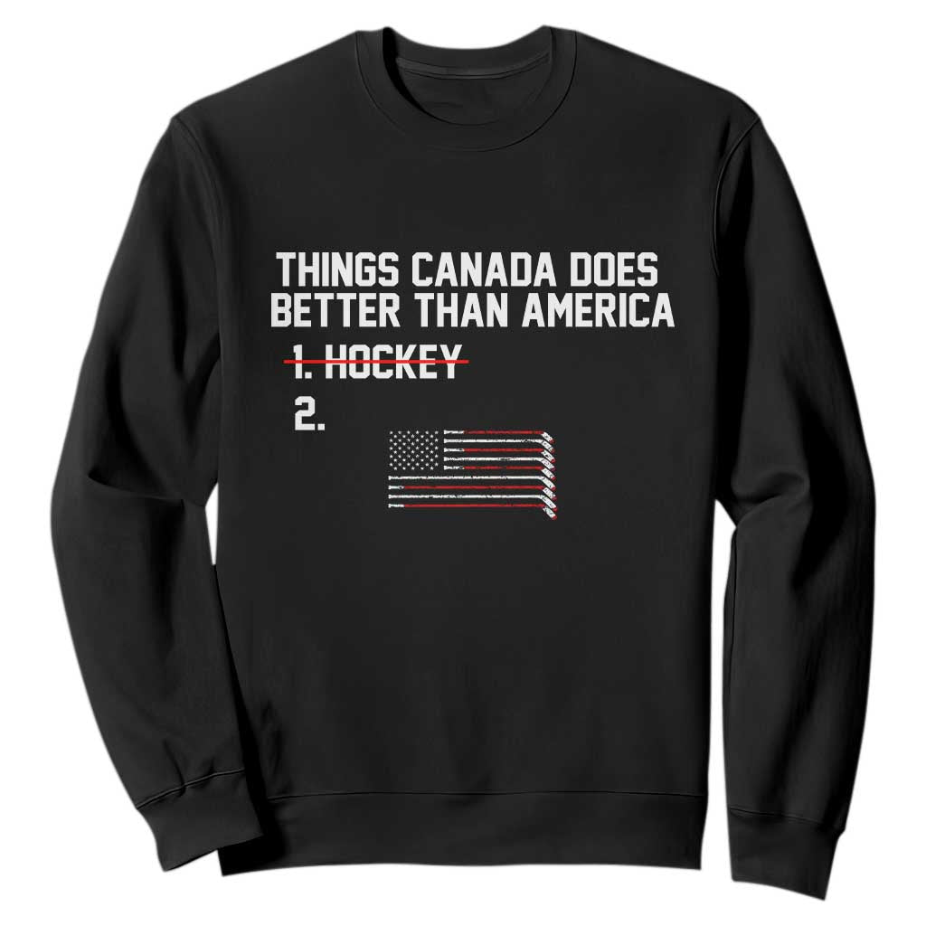 Things Canada Does Better Than America Hockey Joke Sweatshirt Funny USA Ice Hockey Rivalry Patriotic