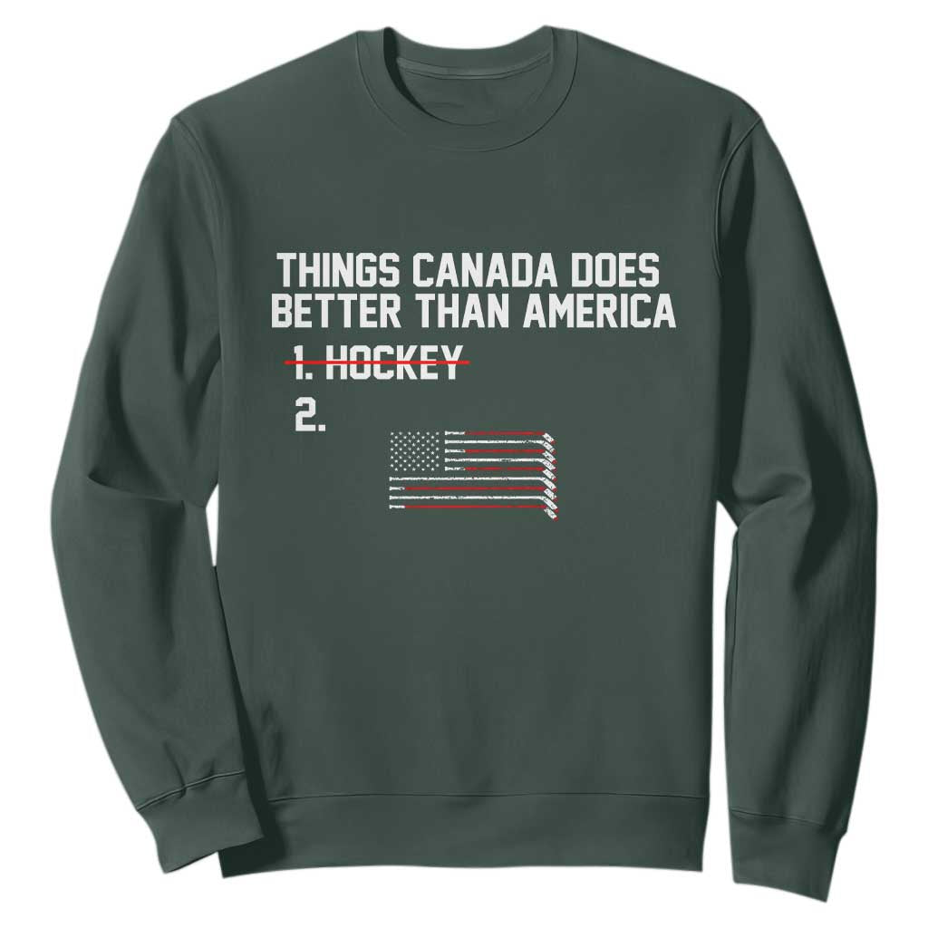 Things Canada Does Better Than America Hockey Joke Sweatshirt Funny USA Ice Hockey Rivalry Patriotic TS02 Dark Forest Green Print Your Wear