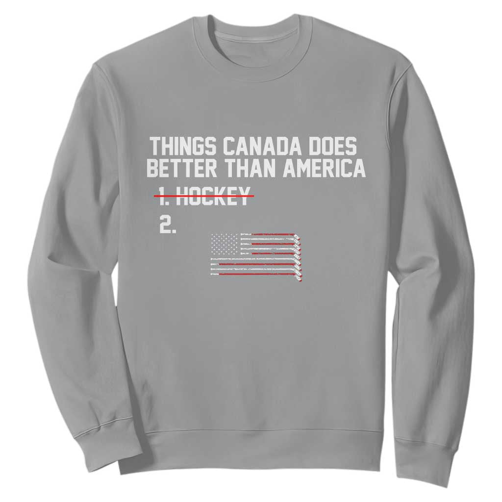 Things Canada Does Better Than America Hockey Joke Sweatshirt Funny USA Ice Hockey Rivalry Patriotic TS02 Sport Gray Print Your Wear