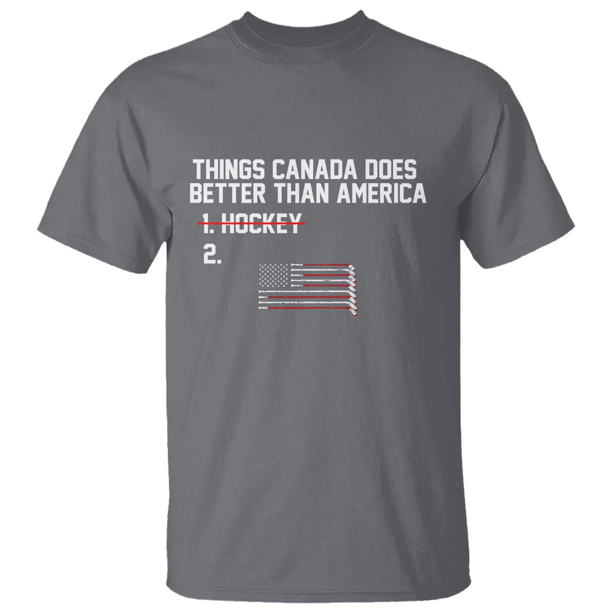 Things Canada Does Better Than America - Hockey Joke T Shirt - Funny USA Ice Hockey Rivalry - Patriotic TS02 Charcoal Print Your Wear