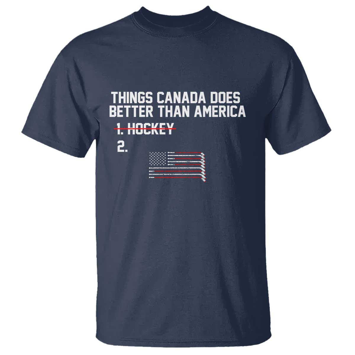 Things Canada Does Better Than America - Hockey Joke T Shirt - Funny USA Ice Hockey Rivalry - Patriotic TS02 Navy Print Your Wear