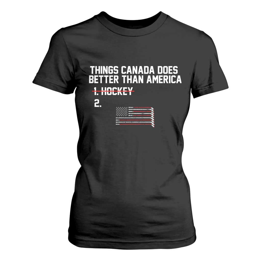 Things Canada Does Better Than America Hockey Joke T Shirt For Women Funny USA Ice Hockey Rivalry Patriotic TS02 Black Print Your Wear