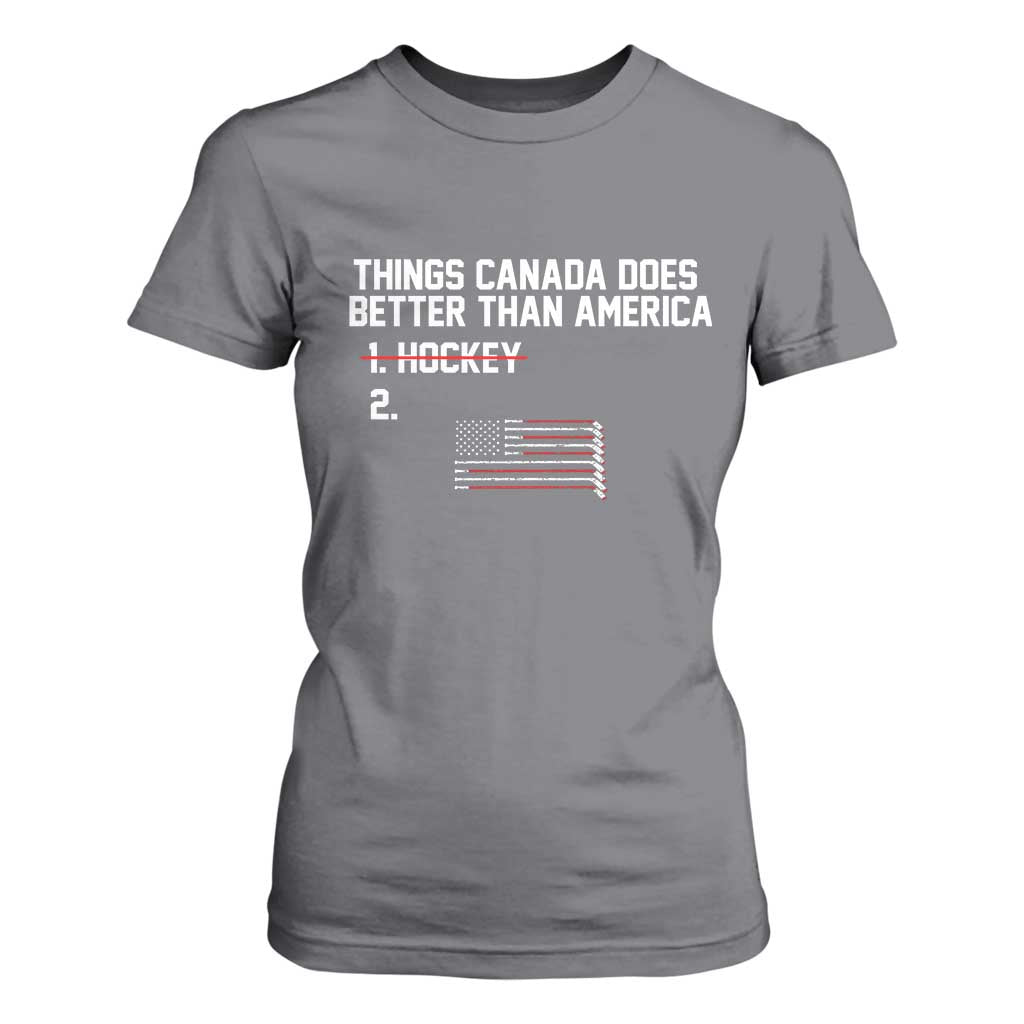 Things Canada Does Better Than America Hockey Joke T Shirt For Women Funny USA Ice Hockey Rivalry Patriotic TS02 Charcoal Print Your Wear