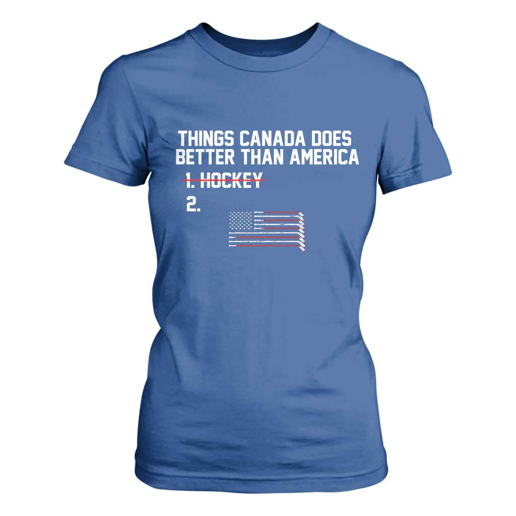 Things Canada Does Better Than America Hockey Joke T Shirt For Women Funny USA Ice Hockey Rivalry Patriotic TS02 Royal Blue Print Your Wear