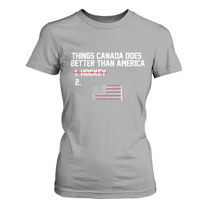 Things Canada Does Better Than America Hockey Joke T Shirt For Women Funny USA Ice Hockey Rivalry Patriotic TS02 Sport Gray Print Your Wear