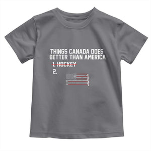 Things Canada Does Better Than America Hockey Joke Toddler T Shirt Funny USA Ice Hockey Rivalry Patriotic TS02 Charcoal Print Your Wear