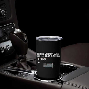 Things Canada Does Better Than America Hockey Joke Tumbler Cup Funny USA Ice Hockey Rivalry Patriotic