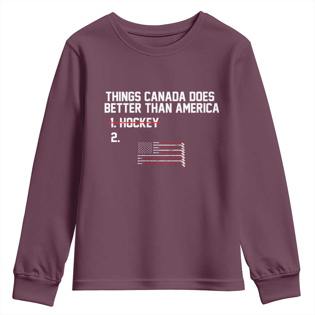 Things Canada Does Better Than America Hockey Joke Youth Sweatshirt Funny USA Ice Hockey Rivalry Patriotic TS02 Maroon Print Your Wear