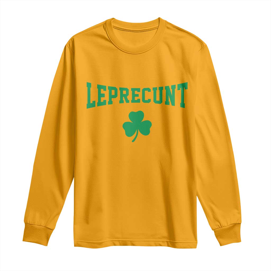 Leprecunt Bold Shamrock Graphic Long Sleeve Shirt Funny Irish St Patricks Day Party Adult Humor TS02 Gold Print Your Wear