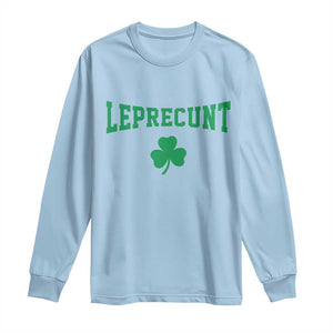 Leprecunt Bold Shamrock Graphic Long Sleeve Shirt Funny Irish St Patricks Day Party Adult Humor TS02 Light Blue Print Your Wear