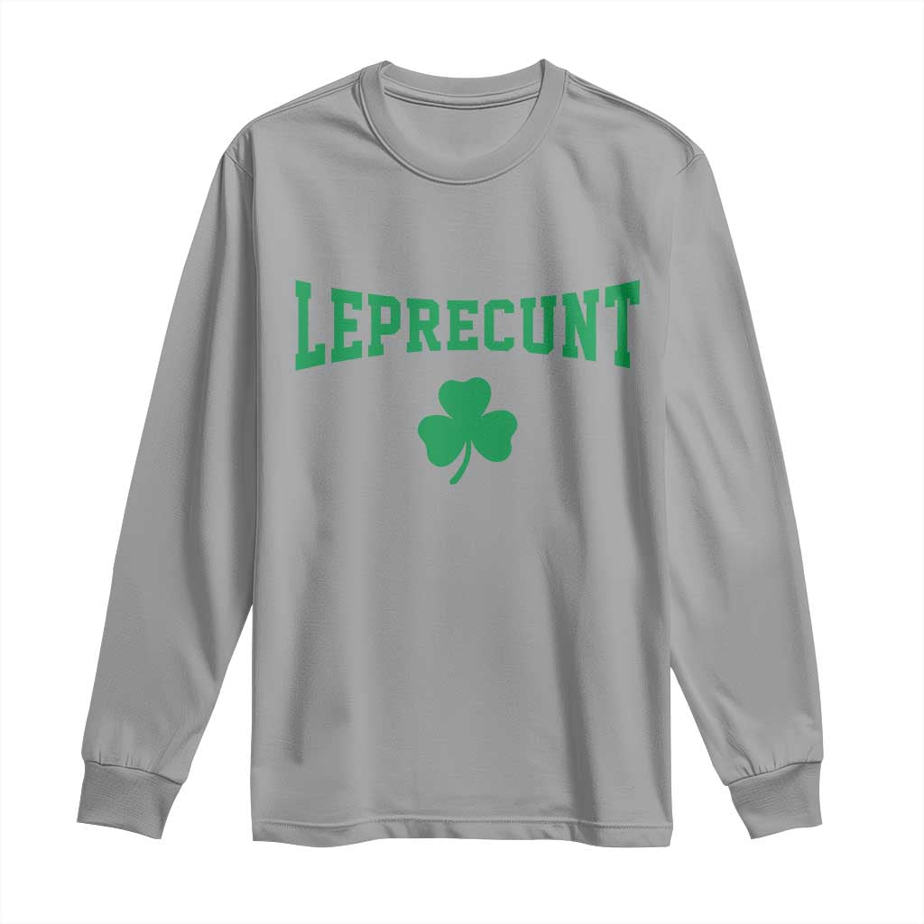 Leprecunt Bold Shamrock Graphic Long Sleeve Shirt Funny Irish St Patricks Day Party Adult Humor TS02 Sport Gray Print Your Wear