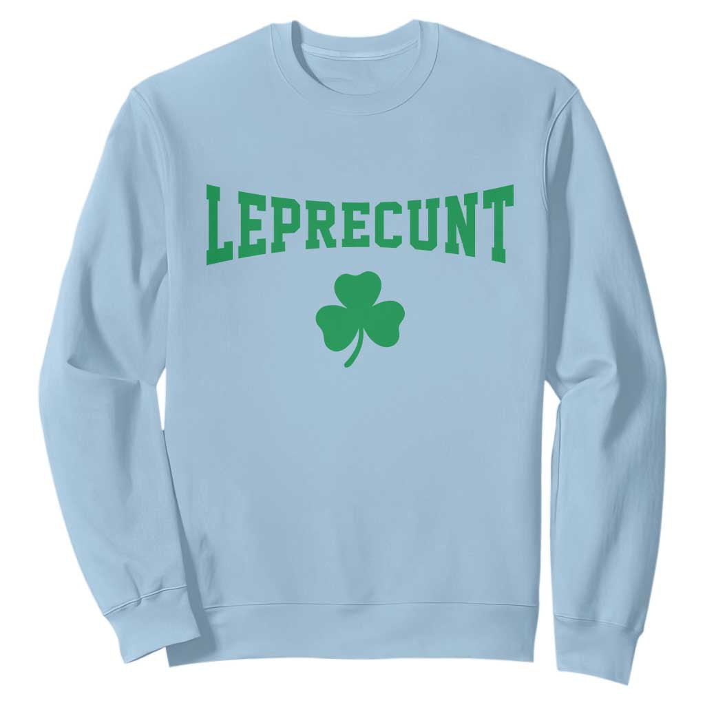Leprecunt Bold Shamrock Graphic Sweatshirt Funny Irish St Patricks Day Party Adult Humor TS02 Light Blue Print Your Wear