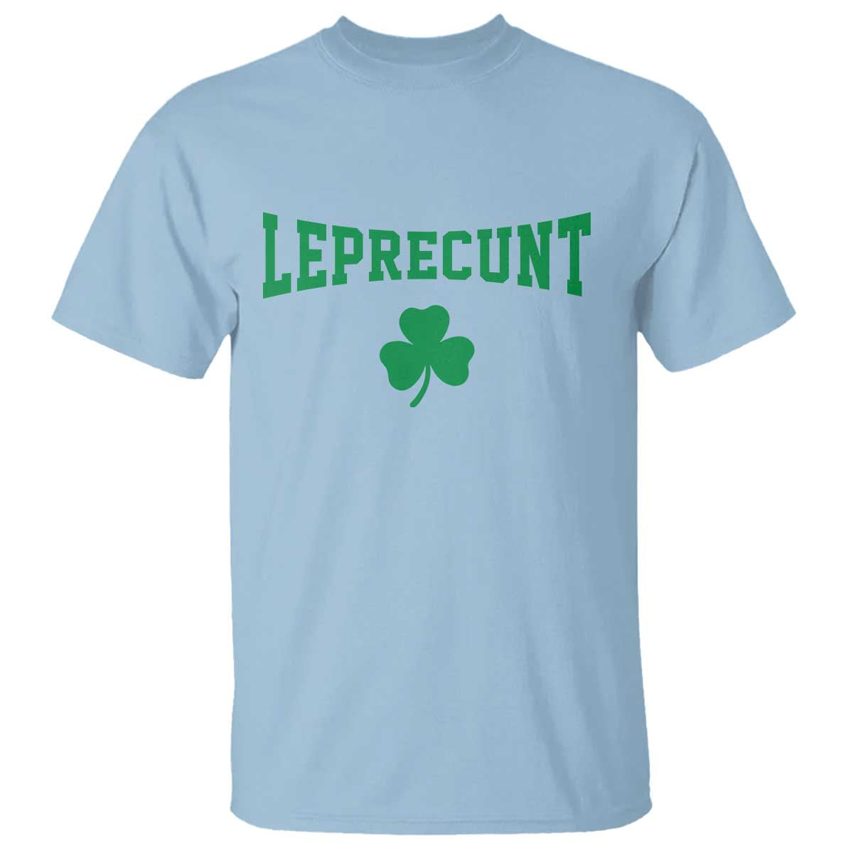 Leprecunt Bold Shamrock Graphic T Shirt Funny Irish St Patricks Day Party Adult Humor TS02 Light Blue Print Your Wear