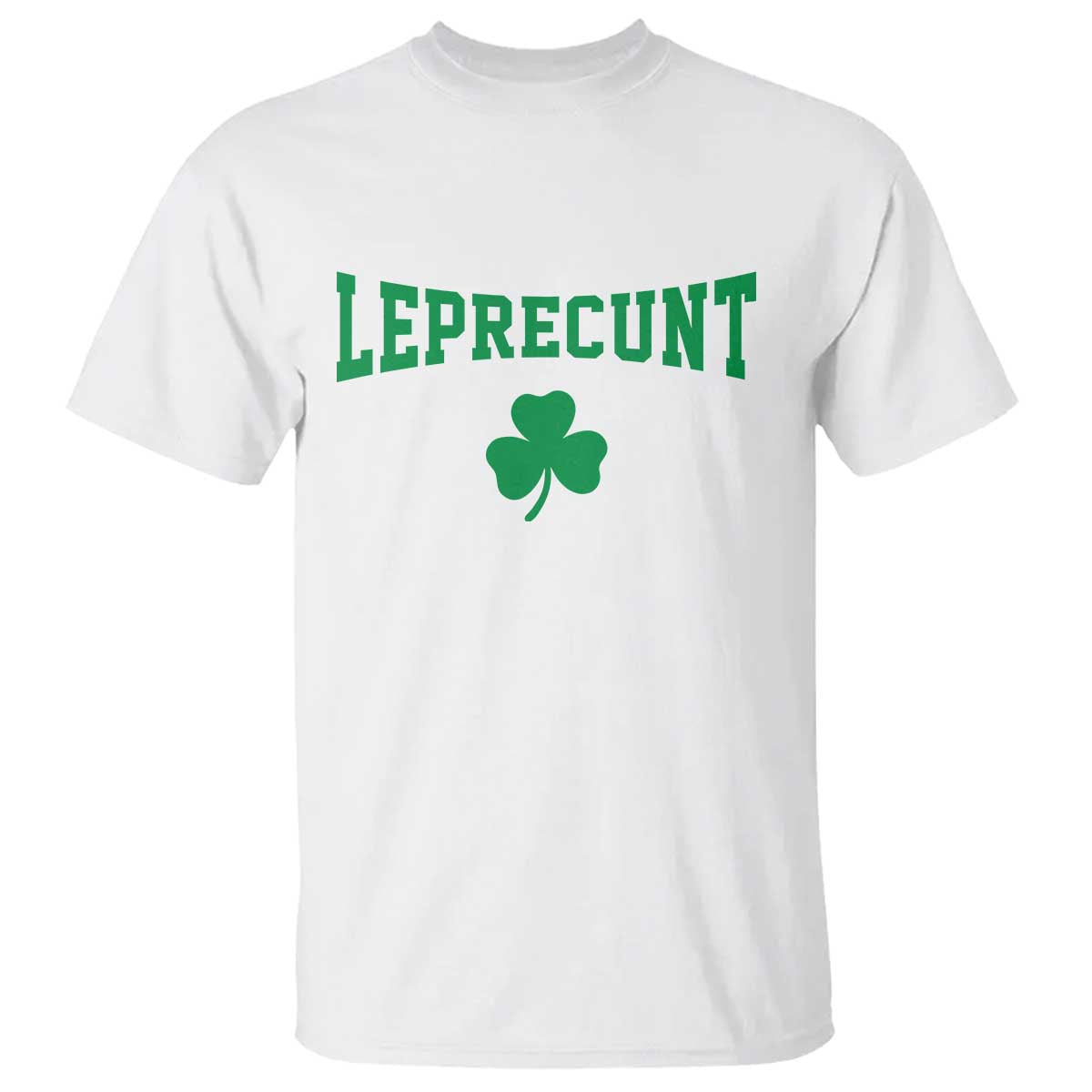 Leprecunt Bold Shamrock Graphic T Shirt Funny Irish St Patricks Day Party Adult Humor TS02 White Print Your Wear