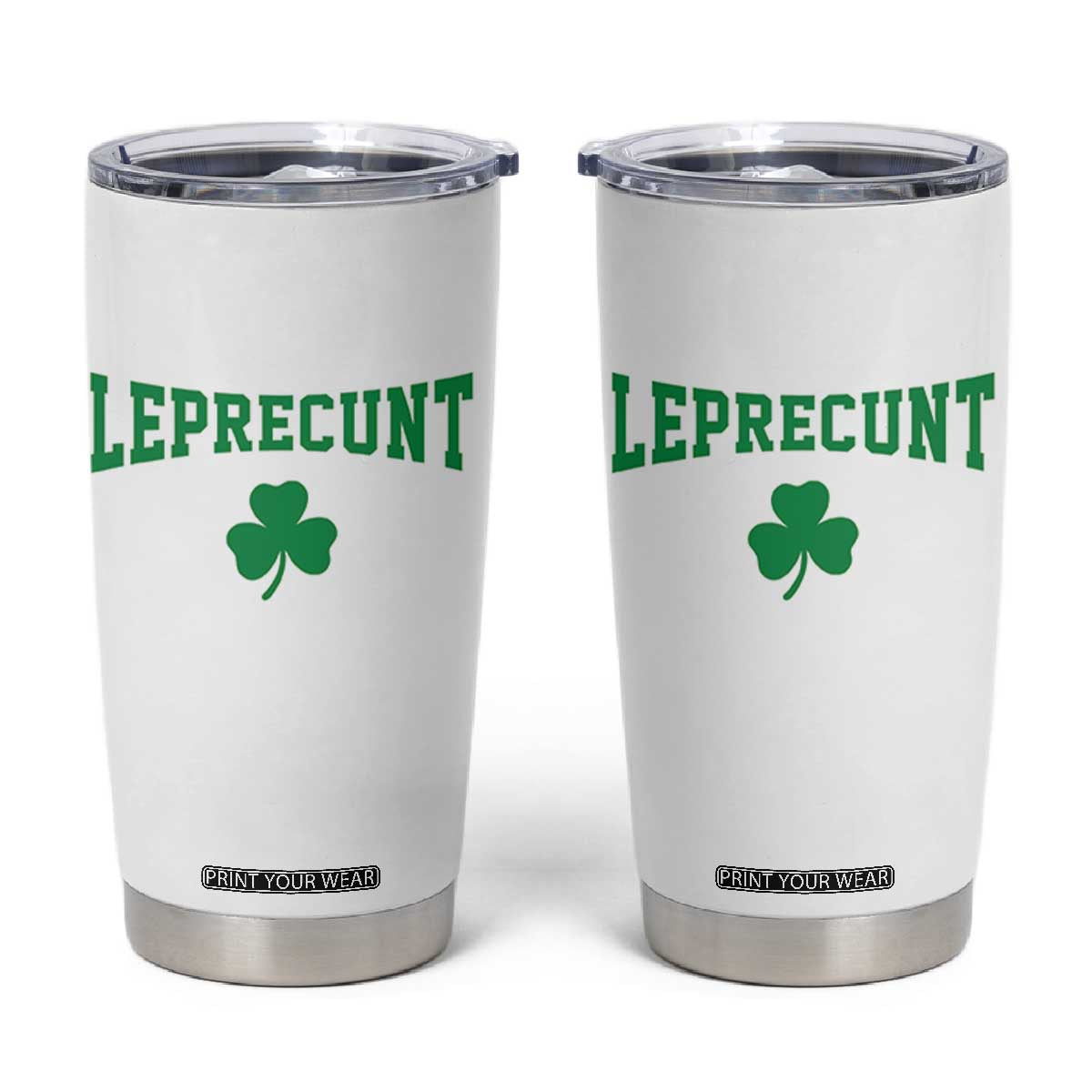 Leprecunt Bold Shamrock Graphic Tumbler Cup Funny Irish St Patricks Day Party Adult Humor TS02 White Print Your Wear
