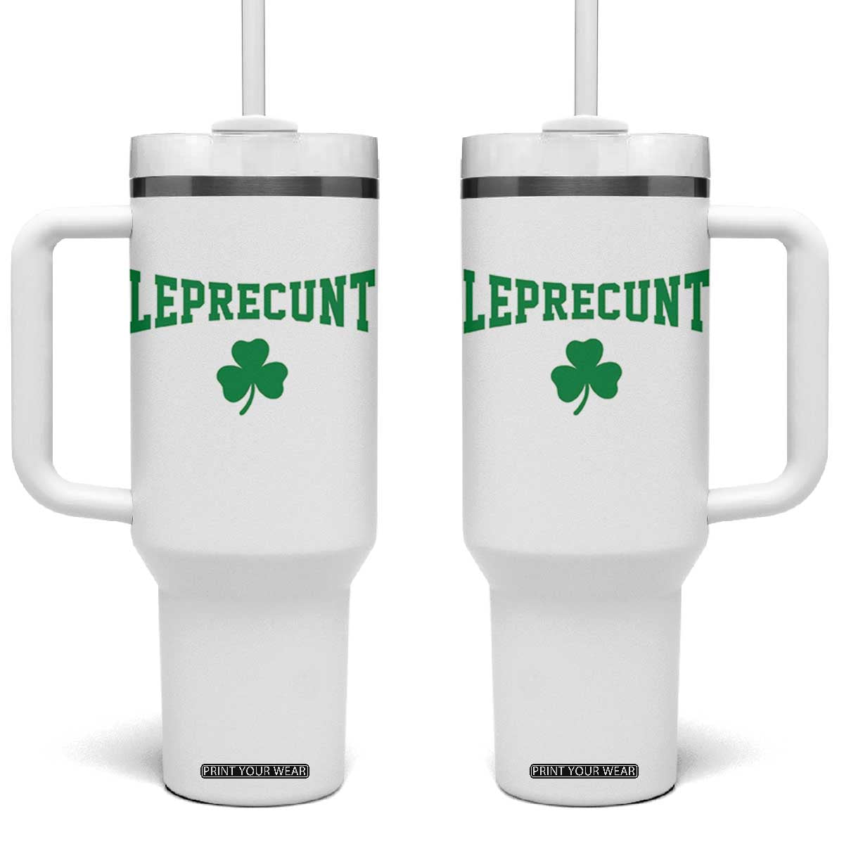 Leprecunt Bold Shamrock Graphic Tumbler With Handle Funny Irish St Patricks Day Party Adult Humor TS02 One Size: 40 oz White Print Your Wear