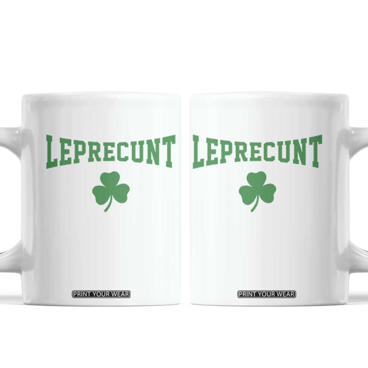 Leprecunt Bold Shamrock Graphic Coffee Mug Funny Irish St Patricks Day Party Adult Humor TS02 White Print Your Wear