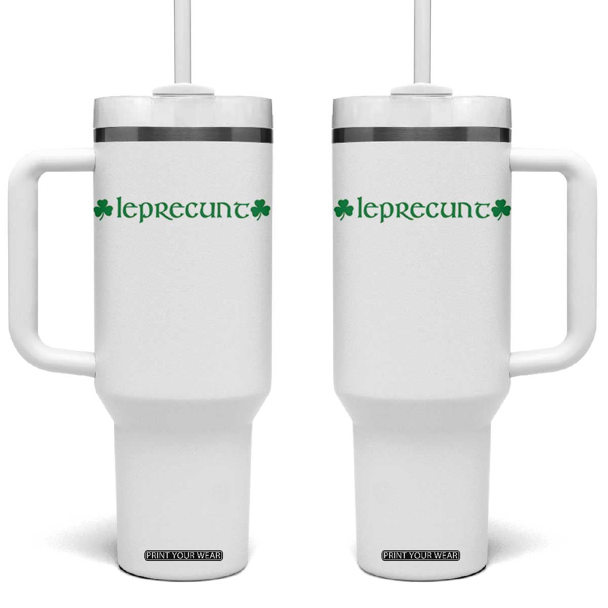 Leprecunt Celtic Style Shamrock Graphic Tumbler With Handle Edgy Irish Adult Humor for St Patricks Day TS02 One Size: 40 oz White Print Your Wear