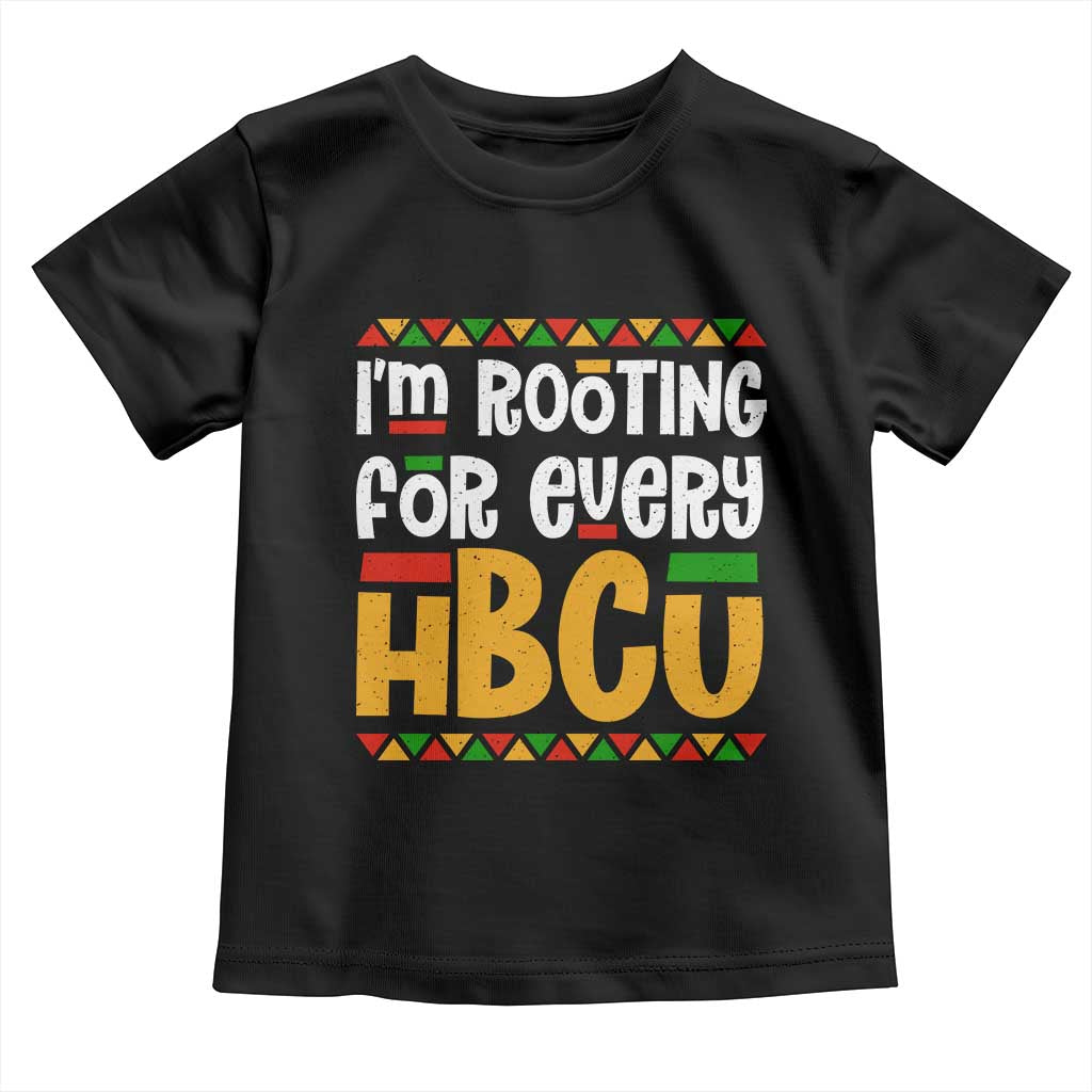I’m Rooting for Every HBCU Toddler T Shirt Black Pride Support Alumni Students Culture Lovers TS02 Black Print Your Wear