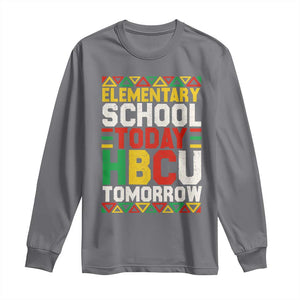 Elementary School Today HBCU Tomorrow Long Sleeve Shirt Black Pride College Bound Motivation TS02 Charcoal Print Your Wear