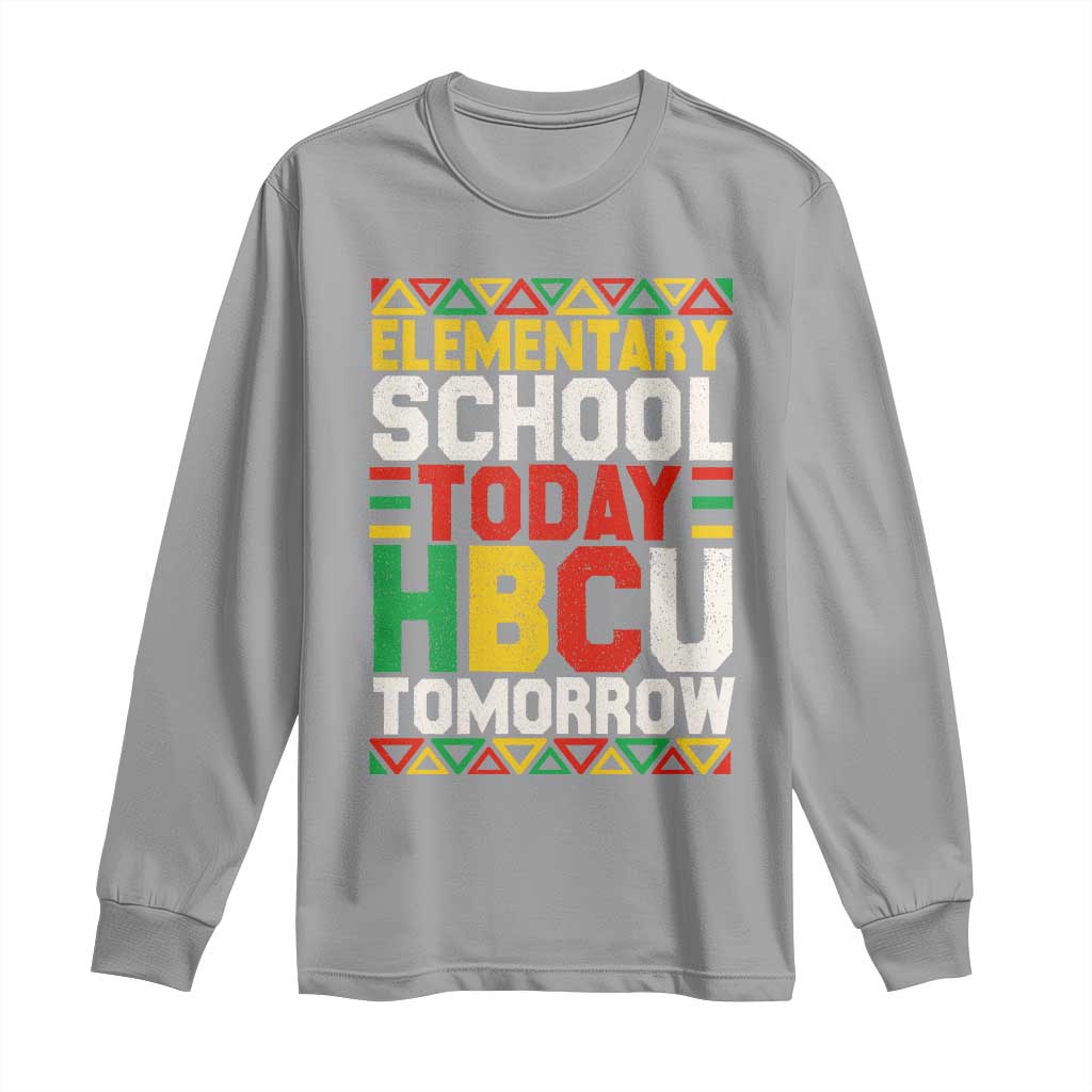 Elementary School Today HBCU Tomorrow Long Sleeve Shirt Black Pride College Bound Motivation TS02 Sport Gray Print Your Wear