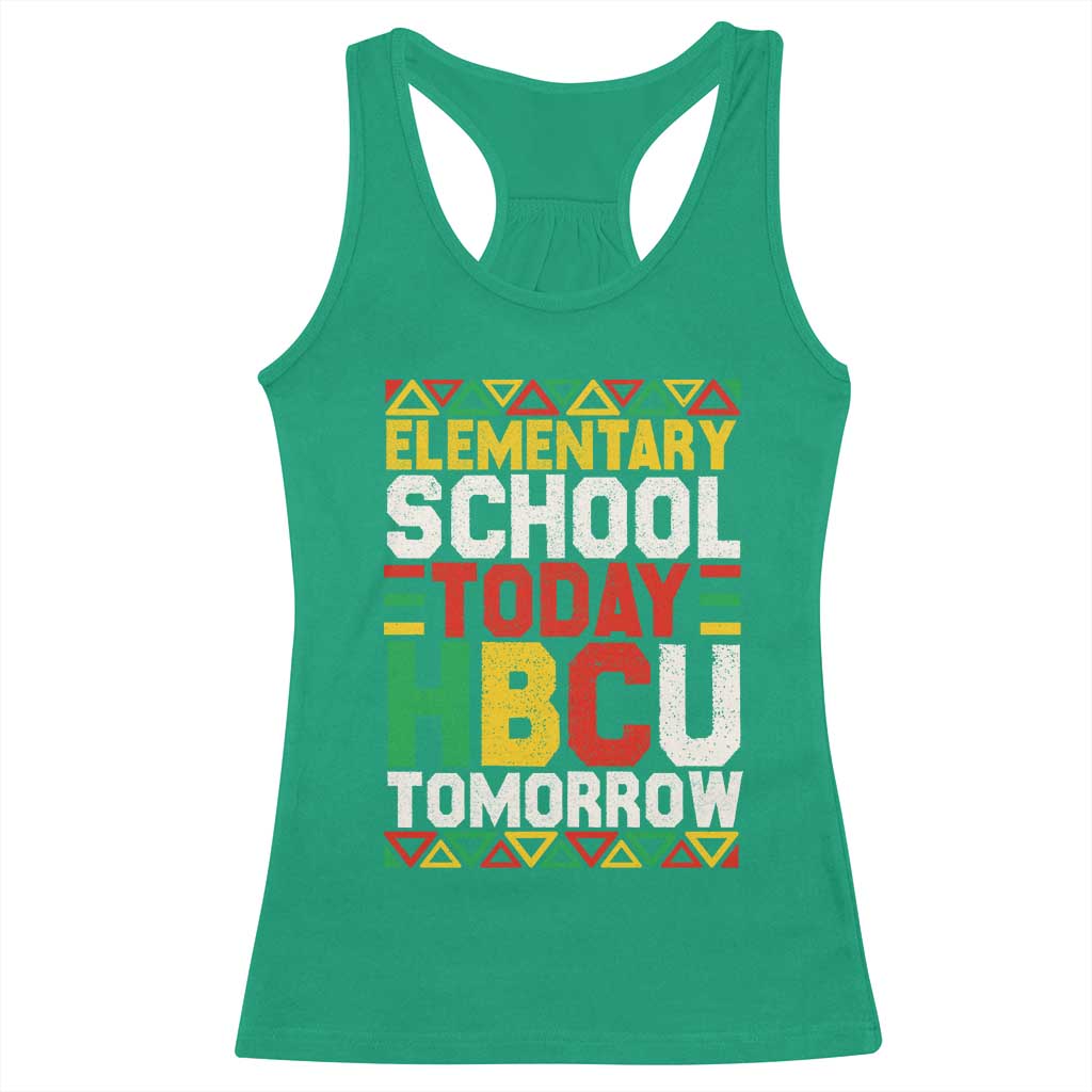 Elementary School Today HBCU Tomorrow Racerback Tank Top Black Pride College Bound Motivation TS02 Irish Green Print Your Wear