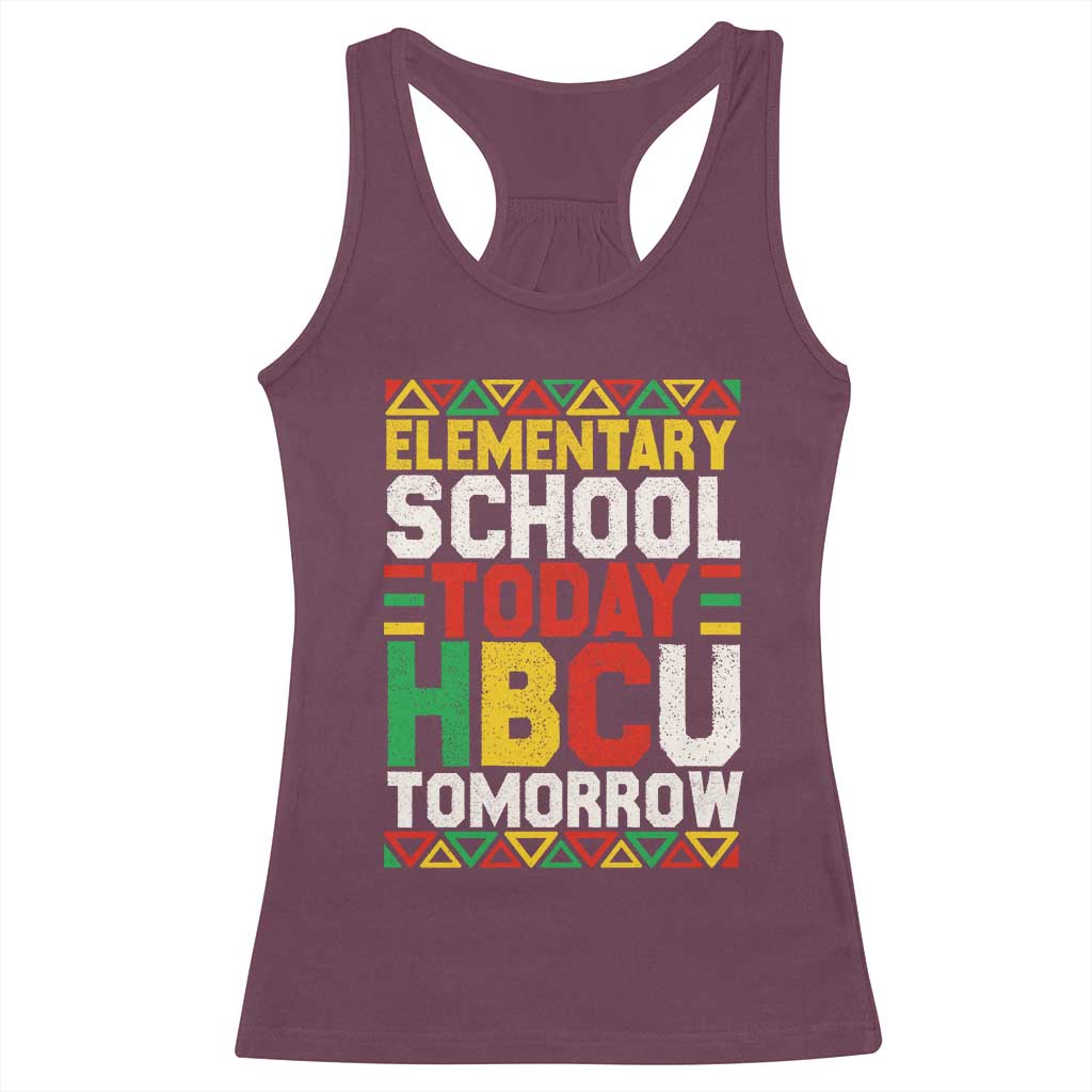 Elementary School Today HBCU Tomorrow Racerback Tank Top Black Pride College Bound Motivation TS02 Maroon Print Your Wear