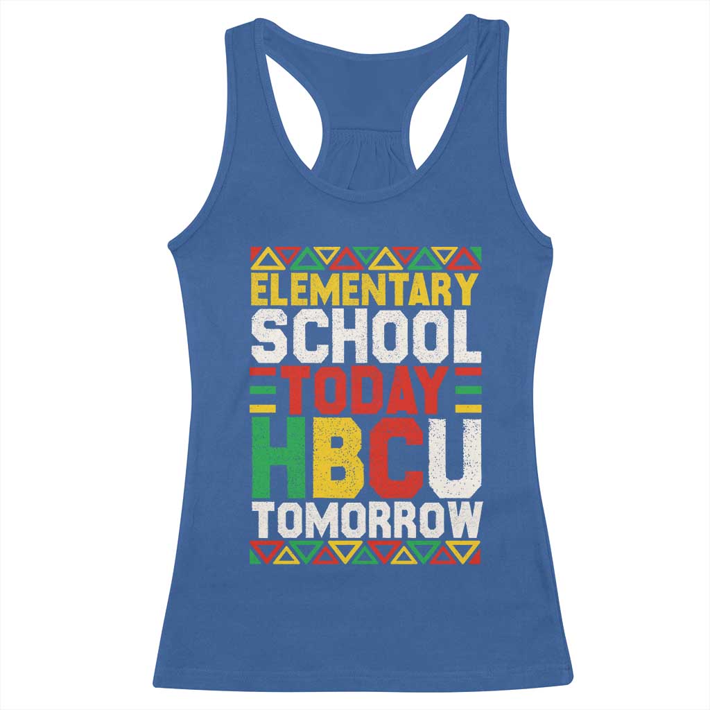 Elementary School Today HBCU Tomorrow Racerback Tank Top Black Pride College Bound Motivation TS02 Royal Blue Print Your Wear