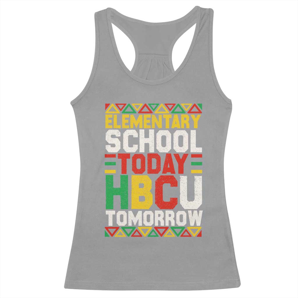 Elementary School Today HBCU Tomorrow Racerback Tank Top Black Pride College Bound Motivation TS02 Sport Gray Print Your Wear