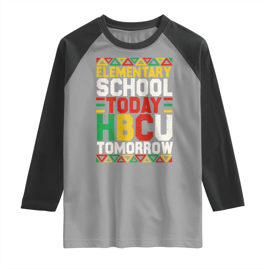 Elementary School Today HBCU Tomorrow Raglan Shirt Black Pride College Bound Motivation TS02 Sport Gray Black Print Your Wear